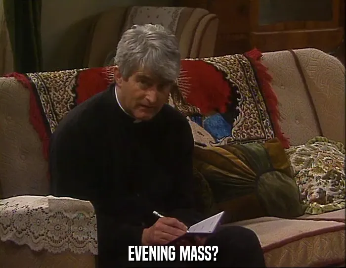 EVENING MASS?