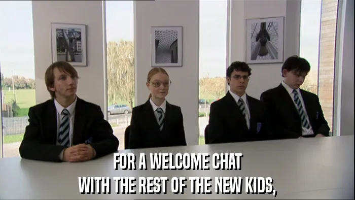 FOR A WELCOME CHAT
WITH THE REST OF THE NEW KIDS,
