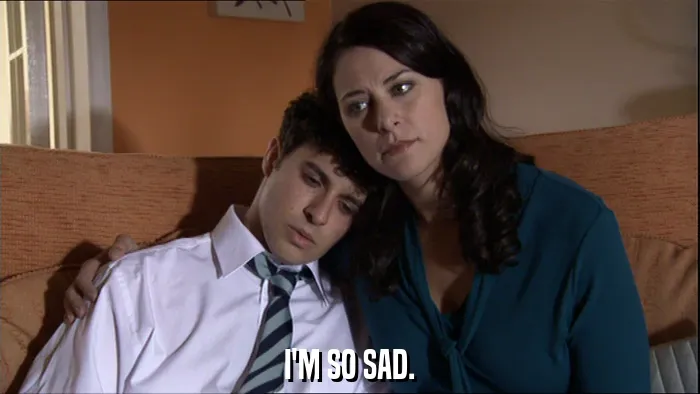 I'M SO SAD.