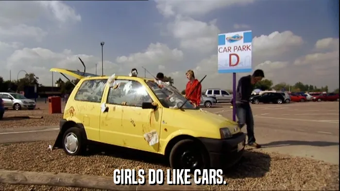 GIRLS DO LIKE CARS.