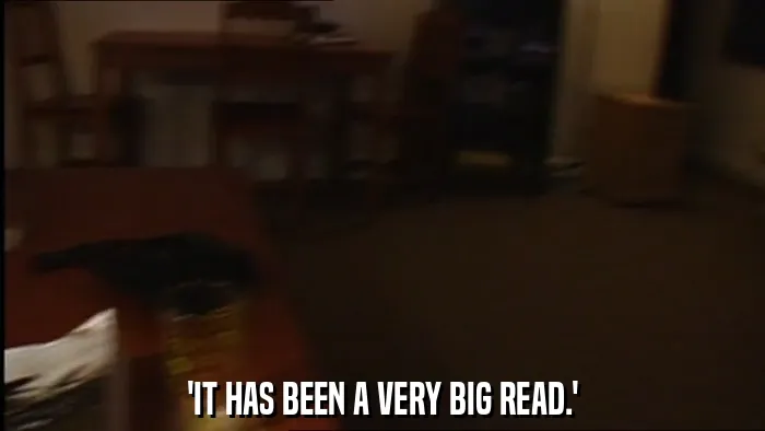 'IT HAS BEEN A VERY BIG READ.'