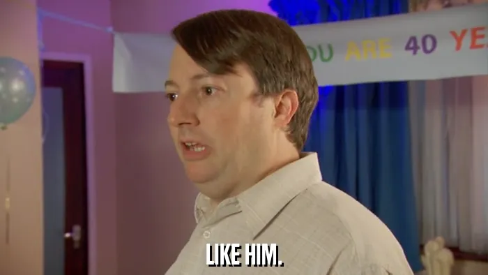 LIKE HIM.